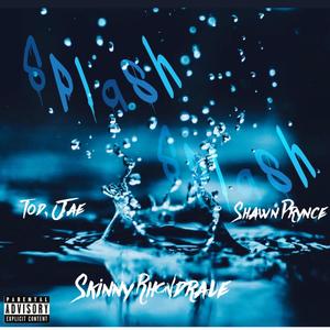 Splash (feat. Tod. Jae & Shawn Prynce) [Explicit]