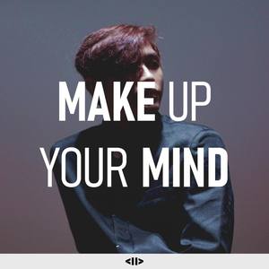 Make Up Your Mind