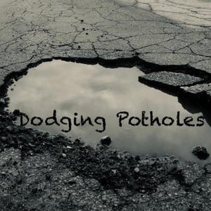 Dodging Potholes