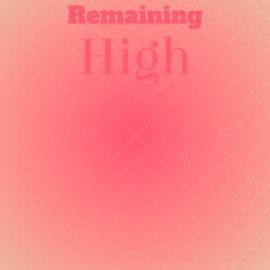 Remaining High