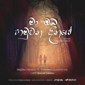 Ma Oba Hamuwana Dinaye (feat. Tharaka Gunarathne)