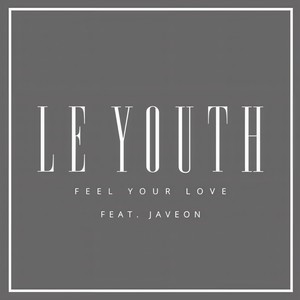 Le Youth - Feel Your Love (Jonas LR Remix)