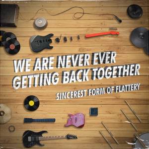 We Are Never Ever Getting Back Together