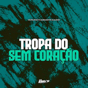 Tropa do Sem Coração (Explicit)