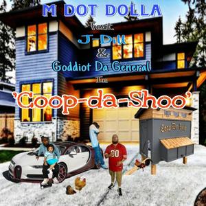 Coop-da-Shoo (feat. Goddiot Da General & J-Dill) [Explicit]