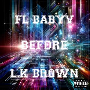 Before (feat. L.K brown) (Explicit)