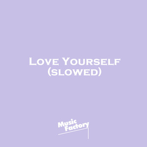 Love Yourself (Slowed) (Remix)