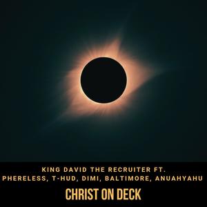 Christ on Deck (feat. Phereless, T-HUD, Dimi, Baltimore & Anuahyahu)