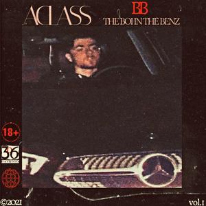 A-CLASS: The Boi In The Benz (Explicit)