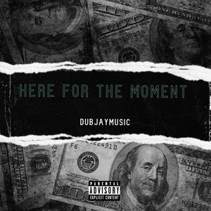 Here For The Moment (Explicit)