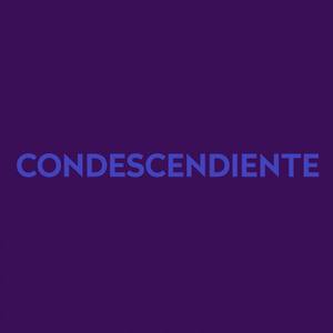 Condescendiente