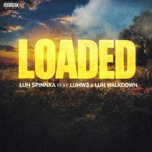 Loaded (feat. LuhW3 & Luh Walkdown) (Explicit)