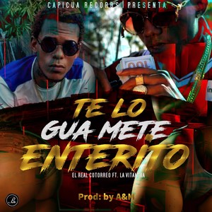 Te Lo Gua Mete Enterito (Explicit)
