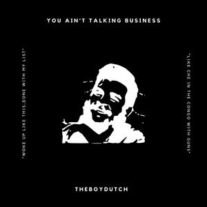 You Ain't Talking Business (feat. THEBOYDUTCH) [Explicit]