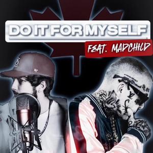 Do It For Myself (feat. Madchild) [Explicit]