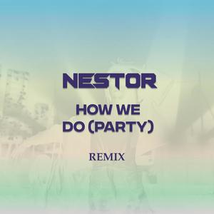 How We Do (Party) (Extended Mix|Explicit)