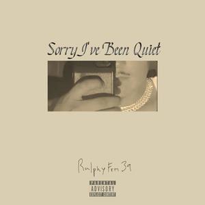 Sorry I've Been Quiet (Explicit)