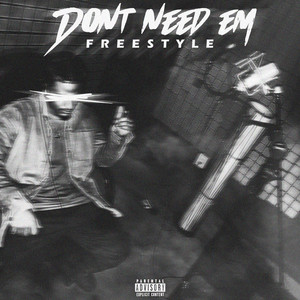 Don't Need Em Freestyle (Explicit)