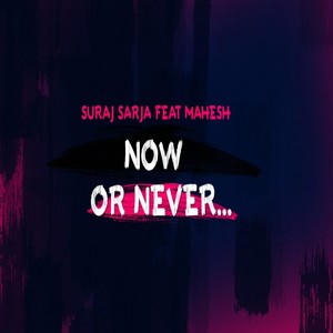 Now or Never(feat. Mahesh Raghunandan)