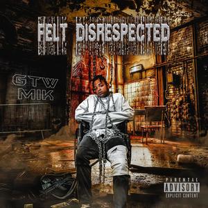 Felt Disrespected (Explicit)