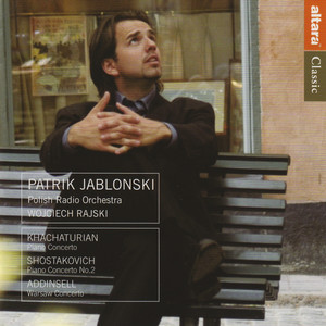 Khachaturian: Piano Concerto - Shostakovich: Piano Concerto No. 2 - Addinsell: Warsaw Concerto