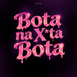 Bota na Xota Bota (Explicit)