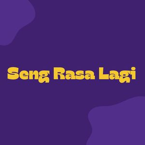 Seng Rasa Lagi