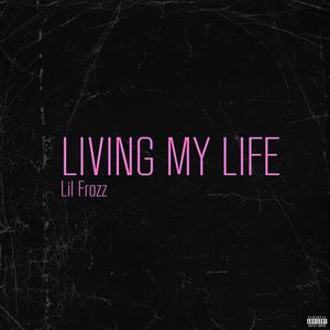 Living My Life (Explicit)