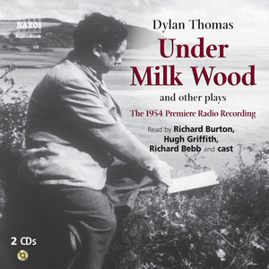 THOMAS, D.: Under Milk Wood and Other Plays (The 1954 Premiere Radio Recording) [Unabridged]