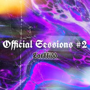 Official Sessions #2 (feat. Larkkidd) [Explicit]