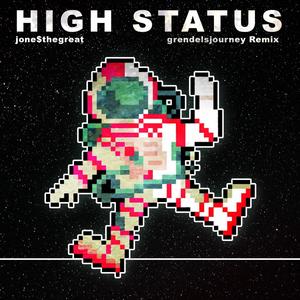 High Status (feat. Jone$thegreat) [grendelsjourney Remix] [Explicit]