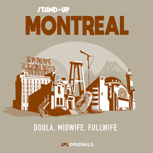 Stand-Up Montreal: Doula, Midwife, Fullwife (Explicit)