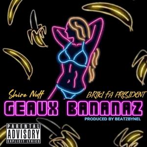 GEAUX BANANAS (feat. BRIKI FA PRESIDENT) (Explicit)