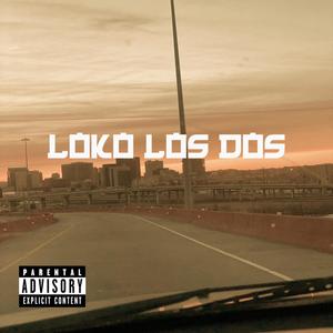 Loko Los Dos (Explicit)