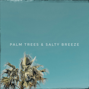 Palm Trees & Salty Breeze