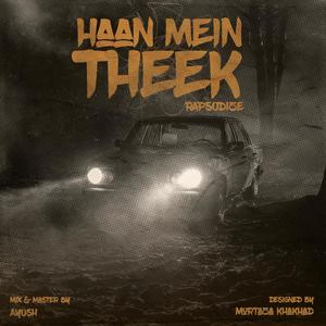 Haan Mein Theek (Explicit)