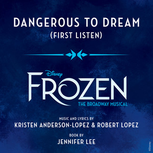 Dangerous to Dream (From "Frozen: The Broadway Musical" / First Listen)