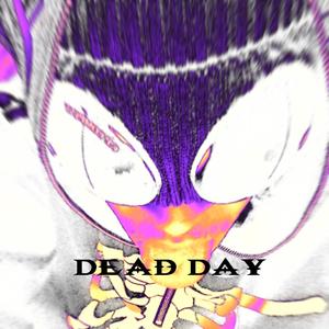 Dead day (Explicit)