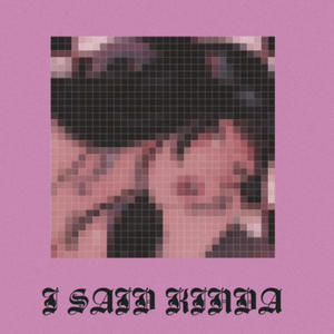 I Said Kinda (feat. Cl4pers, bangie & LUIVX) (Explicit)