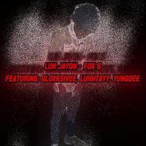 Fox 5 (feat. Gloxk5ivee, LuhhTay & YungDeě) (Explicit)