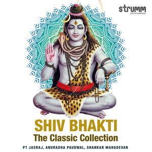 Shiv Bhakti - The Classic Collection