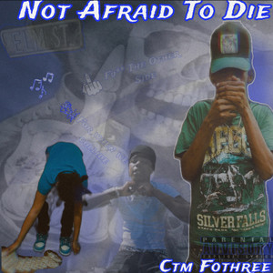 Not Afraid To Die (Explicit)