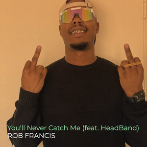 You'll Never Catch Me (Explicit)