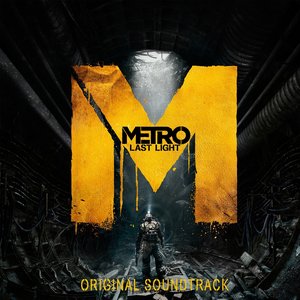 Metro: Last Light (Original Soundtrack) (地铁：最后的曙光 游戏原声带)