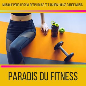 Paradis du fitness: Musique pour le gym, deep house et fashion house dance music