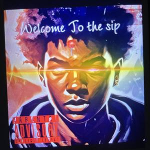 Welcome To The Sip (Explicit)