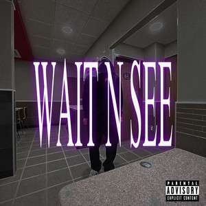 wait n see (Explicit)