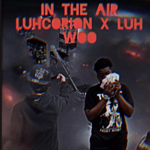 In da air (feat. Luhcorion) [Explicit]