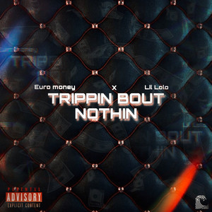 Trippin Bout Nothin (Explicit)