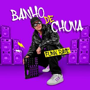 BANHO DE CHUVA (FUNK RAVE) [Explicit]